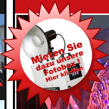 Mieten Sie  dazu unsere Fotobox ! Hier klicken  Mieten Sie  dazu unsere Fotobox ! Hier klicken