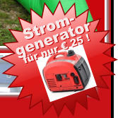 Strom- generator fr nur  25 !  Strom- generator fr nur  25 !